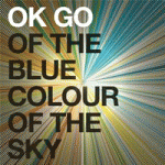 OK Go Of The Blue Colour Of The Sky Capitol Records